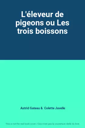 Couverture du produit · L'éleveur de pigeons ou Les trois boissons