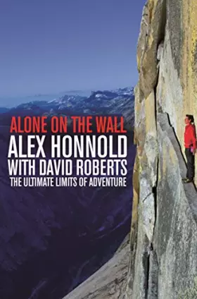 Couverture du produit · Alone on the Wall : Alex Honnold and the Ultimate Limits of Adventure