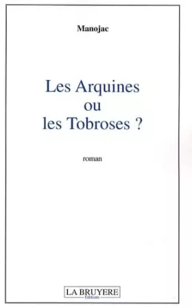 Couverture du produit · Les Arquines ou les Tobroses ?