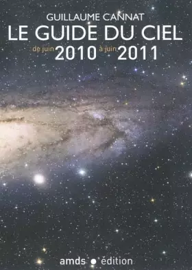 Couverture du produit · Le Guide du Ciel 2010-2011/Tous les Spectacles Celestes de Juin 2010 à Juin 2011