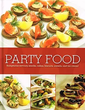 Couverture du produit · """PARTY FOOD"" Sumptuous Savoury Snacks, Cakes, Biscuits, Sweets, and Ice cream!"