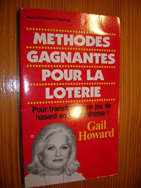 Couverture du produit · méthodes gagnantes pour la loterie pour transformer un jeu de hasard en jeu d'adresse Gail Howard