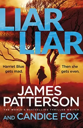 Couverture du produit · Liar Liar: (Harriet Blue 3) (Detective Harriet Blue Series) [Paperback] James Patterson,Candice Fox