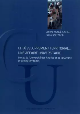 Couverture du produit · Le développement territorial... une affaire universitaire : Le cas de l'Université des Antilles et de la Guyane et de ses terri