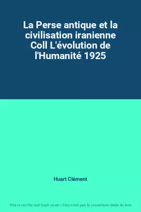 Couverture du produit · La Perse antique et la civilisation iranienne Coll L'évolution de l'Humanité 1925