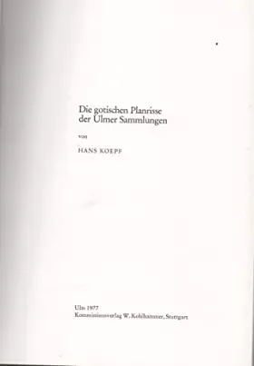 Couverture du produit · DIE GOTISCHEN PLANRISSE DER ULMER SAMMLUNGEN* Forschungen zur Geschichte der Stadt Ulm Band 18. Mit vielen Abbildungen und Falt