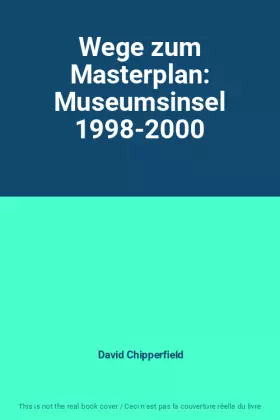 Couverture du produit · Wege zum Masterplan: Museumsinsel 1998-2000