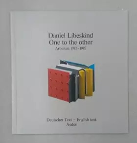 Couverture du produit · Daniel Libeskind. One to the other. Arbeiten 1983-1987.
