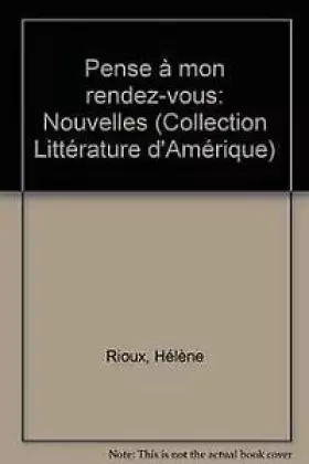 Couverture du produit · Pense a mon rendez-vous: Nouvelles (Collection Litterature d'Amerique) (French Edition)