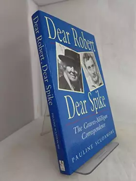 Couverture du produit · Dear Robert, Dear Spike: The Graves-Milligan correspondence