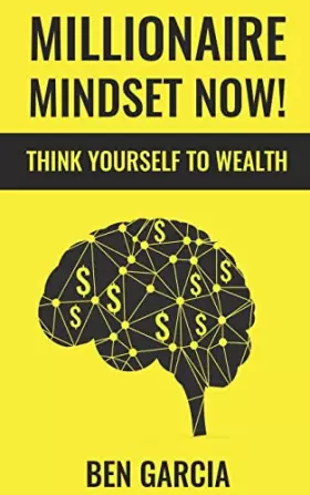 Couverture du produit · Millionaire Mindset Now!: Think Yourself to Wealth
