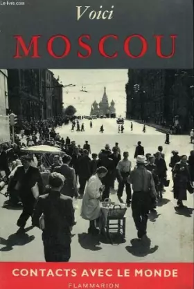 Couverture du produit · VOICI MOSCOU. COLLECTION : CONTACTS AVEC LE MONDE.
