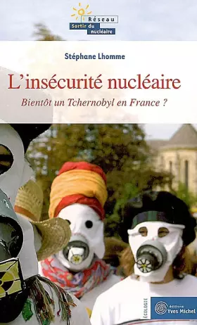 Couverture du produit · L'Insécurité Nucléaire : Bientôt un Tchernobyl en France ?