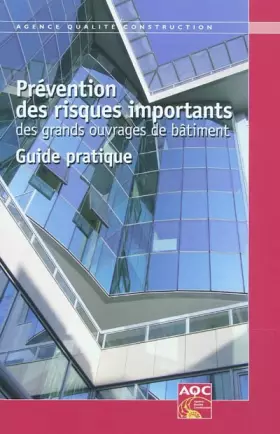 Couverture du produit · Prévention des risques importants des grands ouvrages de bâtiment: Guide pratique