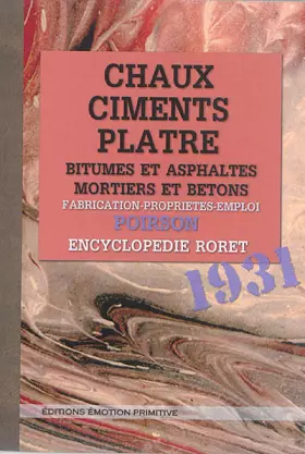 Couverture du produit · Chaux, ciments, plâtres, bitumes et asphaltes, mortiers et bétons: Fabrication, propriétés, emploi