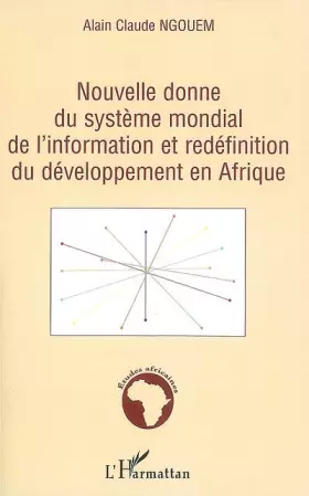 Couverture du produit · Nouvelle donne du système mondial de l'information et redéfinition du développement en Afrique : Y a-t-il déjà équilibre de flu