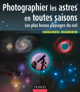 Couverture du produit · Photographier les astres en toutes saisons: Les plus beaux paysages du ciel