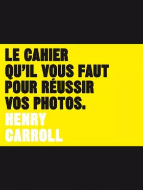 Couverture du produit · Le Cahier qu'il vous faut pour réussir vos photos