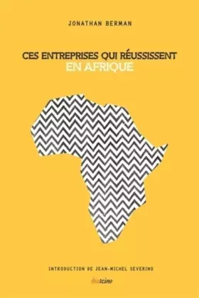 Couverture du produit · Ces entreprises qui réussissent en Afrique