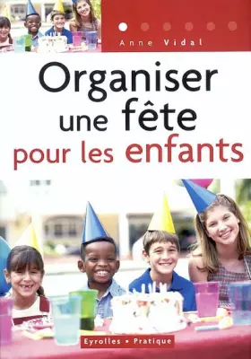 Couverture du produit · Organiser une fête pour les enfants (de 3 à 12 ans)