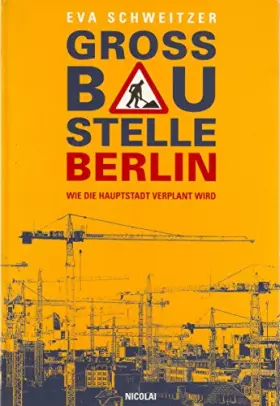 Couverture du produit · Grossbaustelle Berlin: Wie die Hauptstadt verplant wird