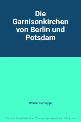 Couverture du produit · Die Garnisonkirchen von Berlin und Potsdam