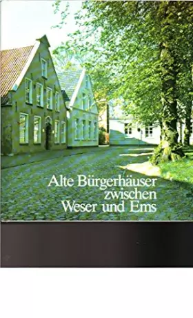 Couverture du produit · Alte Bürgerhäuser zwischen Weser und Ems