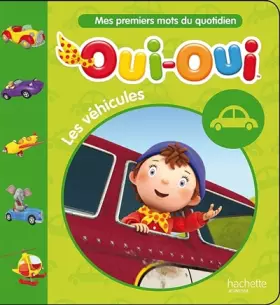 Couverture du produit · OUI-OUI Mes 1ers mots du quotidien - Les véhicules