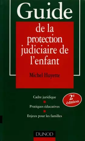 Couverture du produit · Guide de la protection judiciaire de l'enfant - 2ème édition: Cadre juridique - Pratiques éducatives
