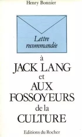 Couverture du produit · Lettre recommandée à Jack Lang et aux fossoyeurs de la culture
