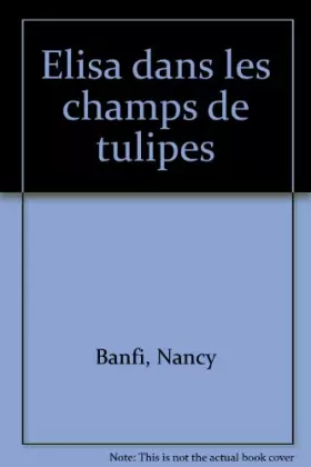 Couverture du produit · Elise dans les champs de tulipes
