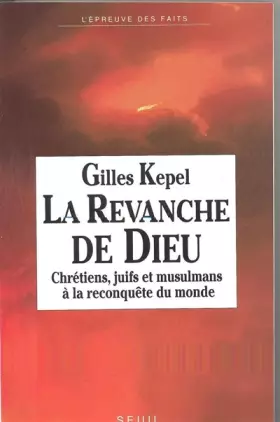 Couverture du produit · LA REVANCHE DE DIEU. : Chrétiens, juifs et musulmans à la reconquête du monde