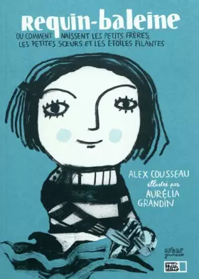 Couverture du produit · Requin-Baleine ou comment naissent les petits-frères, les petites soeurs et les étoiles filantes