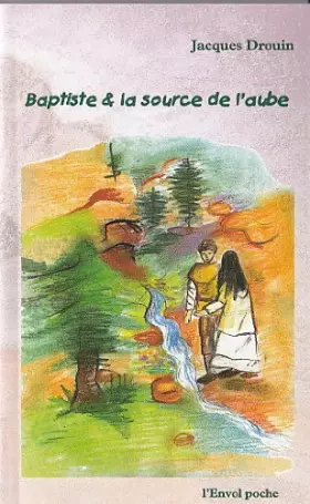Couverture du produit · Baptiste & la source de l'aube (L'envol poche)