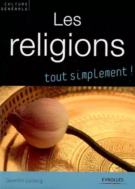Couverture du produit · Les religions: Catholicisme, orthodoxie, protestantisme, judaïsme, kabbale, islam, bouddhismes