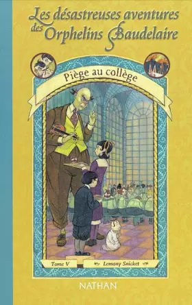 Couverture du produit · Les Désastreuses aventures des orphelins Baudelaire, tome 5 : Piège au collège