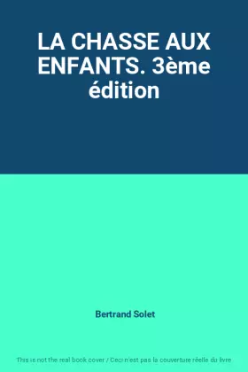 Couverture du produit · LA CHASSE AUX ENFANTS. 3ème édition