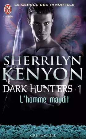 Couverture du produit · Le cercle des immortels - Dark-Hunters, 1 : L'homme maudit