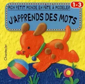 Couverture du produit · Mon petit monde en pâte à modeler 1-3 ans: J'apprends des mots