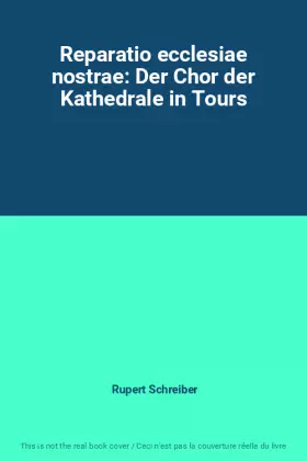 Couverture du produit · Reparatio ecclesiae nostrae: Der Chor der Kathedrale in Tours