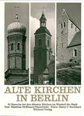 Couverture du produit · Alte Kirchen in Berlin. 33 Besuche bei den ältesten Kirchen im Westteil der Stadt