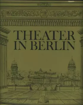 Couverture du produit · Theater in Berlin. Von den Anfängen bis 1945