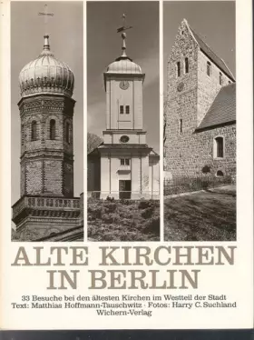 Couverture du produit · Alte Kirchen in Berlin. 33 Besuche bei den ältesten Kirchen im Westteil der Stadt