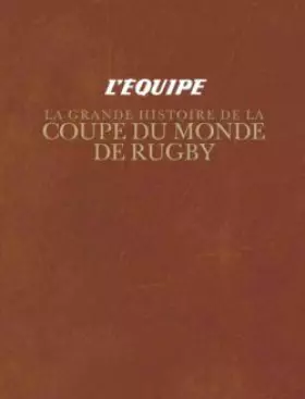 Couverture du produit · LA GRANDE HISTOIRE DE LA COUPE DU MONDE RUGBY