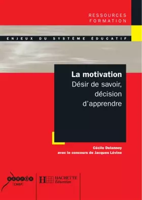 Couverture du produit · La motivation - Désir de savoir, décision d'apprendre: Désir de savoir, décision d'apprendre