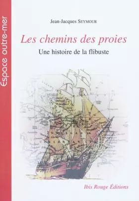 Couverture du produit · Les chemins des proies, une histoire de la flibuste