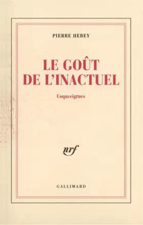 Couverture du produit · Le Goût de l'inactuel: Coquecigrues