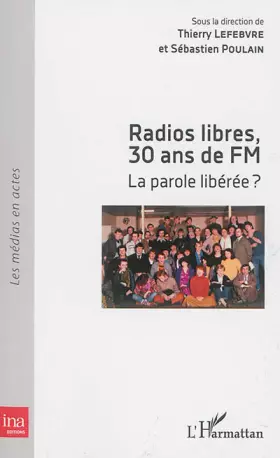 Couverture du produit · Radios libres, 30 ans de FM: La parole libérée ?