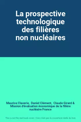 Couverture du produit · La prospective technologique des filières non nucléaires