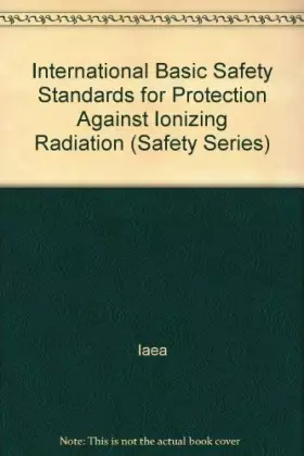 Couverture du produit · International Basic Safety Standards for Protection Against Ionizing Radiation (Safety Series)